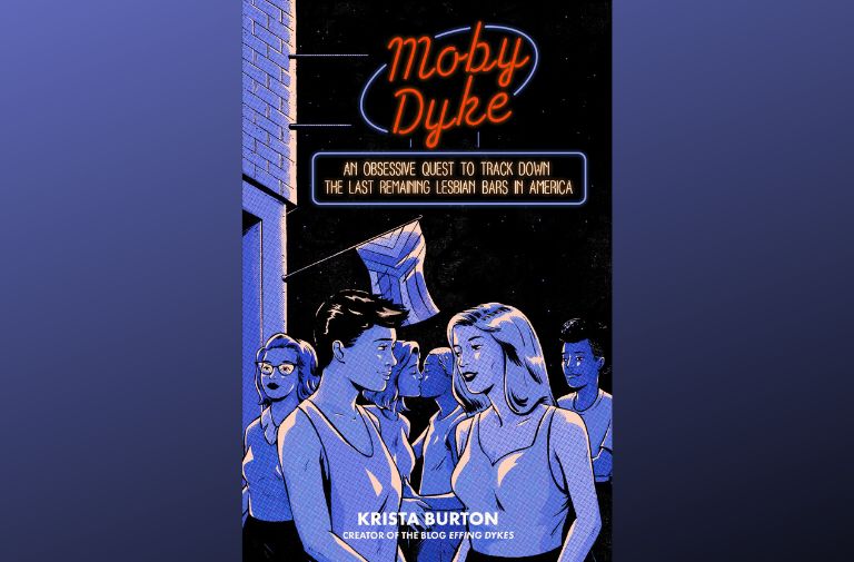 Between the Covers | 'Moby Dyke: An Obsessive Quest to Track Down the Last Remaining Lesbian Bars in America'