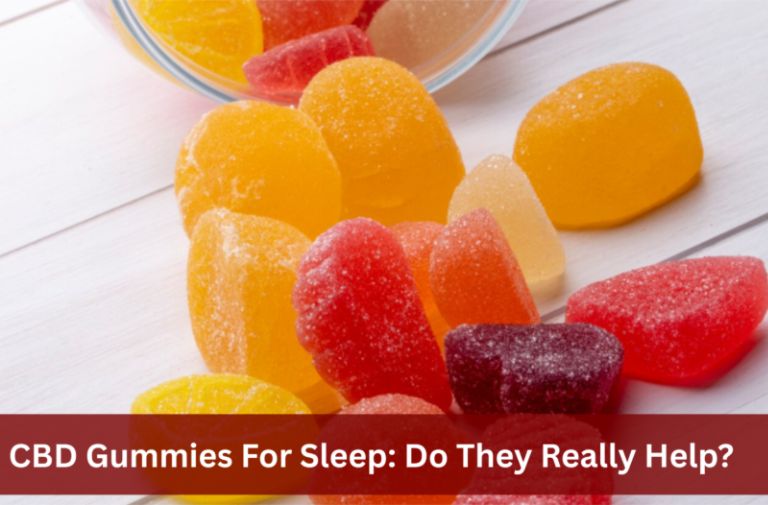 CBD Gummies For Sleep: Do They Really Help?